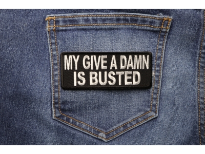 My Give A Damn Is Busted Patch | Embroidered Patches