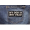 My God Is Not Dead Patches shown on jeans