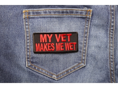 My Vet Makes Me Wet Patch | US Military Veteran Patches