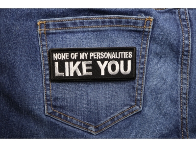 None of My Personalities Like You Patch