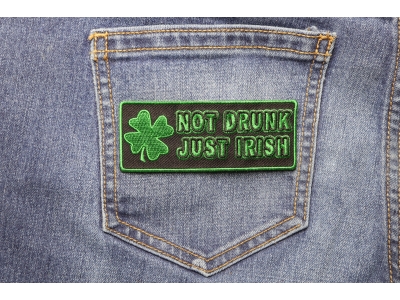 Not Drunk Just Irish Patch - Irish Pride Patches | Embroidered Patches