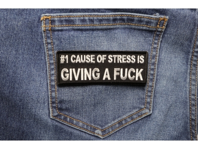 Number 1 Cause of Stress Is Giving a Fuck Patch