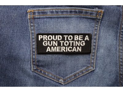 Proud To Be A Gun Toting American Patch