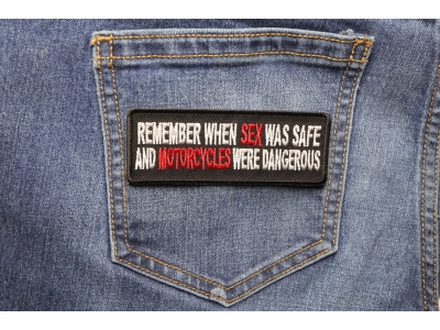 Remember When Sex Was Safe Motorcycle Were Dangerous Patch