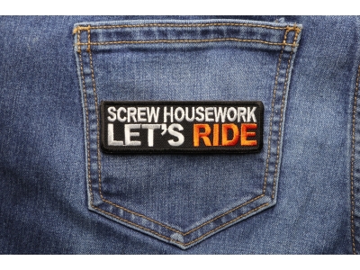 Screw Housework Let's Ride Patch | Embroidered Patches