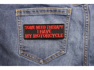 Some Need Theraphy I Have My Motorcycle Patch In Red