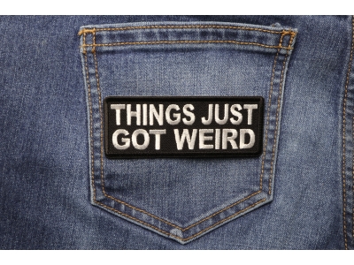 Things Just Got Weird Patch