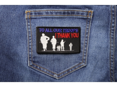 To All Our Troops I Thank You Patch | US Military Veteran Patches