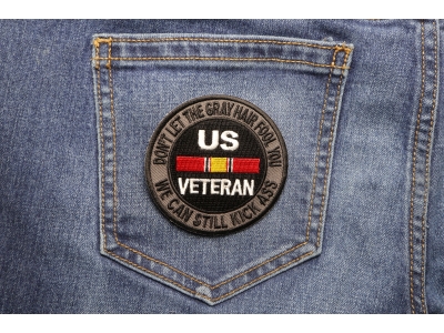 Don't Let The Gray Hair Fool You We Can Still Kick Ass US VETERAN Patch | US Military Veteran Patches