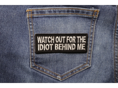 Watch Out For The Idiot Behind Me Patch