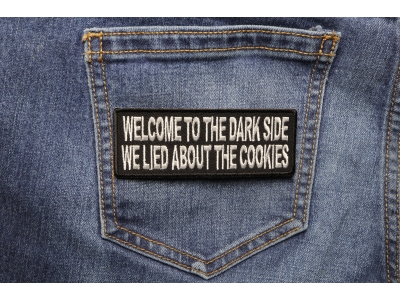 Welcome To The Dark Side We Lied About The Cookies Patch | Embroidered Patches