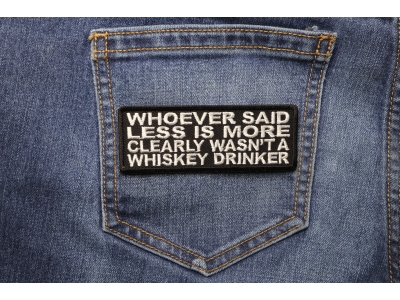 Whoever Said Less Is More Clearly Wasn't A Whiskey Drinker Patch