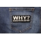 Why Because Fuck You That's Why Patch Why Because Fuck You That's Why Patch shown on jeans