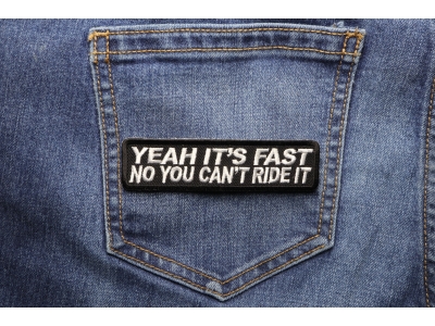 Yeah It's Fast No You Can't Ride It Patch