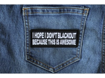 I Hope I don't Blackout Because this is Awesome Patch