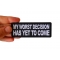 My Worst Decisions Has Yet to Come Patch, Funny Saying Patches shown on hand for size comparison