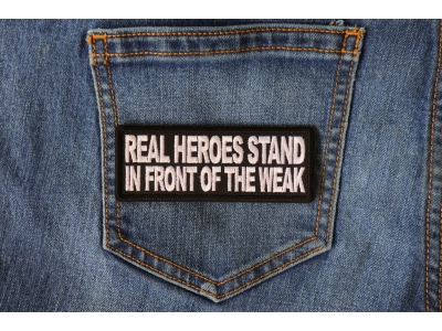 Real Heroes Stand In front of the Weak Patch