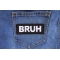 Bruh Funny Iron on Patch shown on jeans