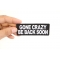 Gone Crazy Be Back Soon Patch Gone Crazy Be Back Soon Funny Iron on Patch shown on hand for size comparison