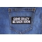 Gone Crazy Be Back Soon Patch Gone Crazy Be Back Soon Funny Iron on Patch shown on jeans