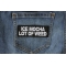 Ice Mocha a Lot of Weed Patch Ice Mocha a Lot of Weed Funny Iron on Patch shown on jeans