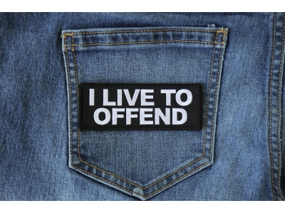 I live to Offend Patch