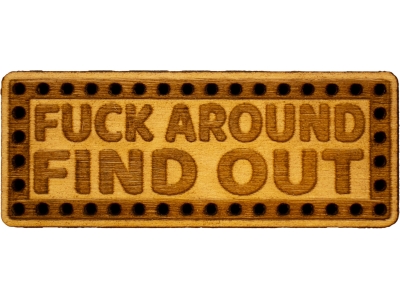Fuck Around Find Out Wood Patch