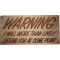 Warning I will More than likely offend you at some point wood sign