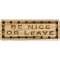 Be Nice or Leave Oak Wood Patch