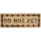 Do Not Pet Oak Wood Patch