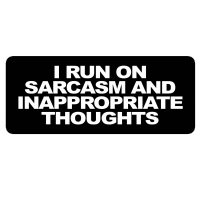 I Run On Sarcasm And Inappropriate Thoughts Patch