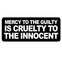 Mercy To The Guilty Is Cruelty To The Innocent Patch