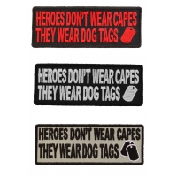 Heroes Don't Wear Capes They Wear Dog Tags Patches