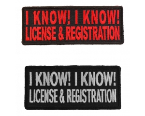 I Know I Know License And Registration Funny Biker Patches