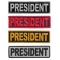 President Patches Embroidered In White Red Yellow Over Black and 1 Reflective Patch