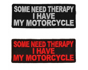 Some Need Therapy I Have My Motorcycle Patches For Bikers