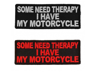 Some Need Therapy I Have My Motorcycle Patches For Bikers