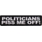 Politicians Piss Me Off Patch