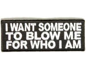 I Want Someone To Blow Me Patch