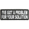 I've Got A Problem For Your Solution Patch