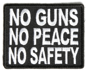 No Guns No Peace No Safety Patch | Embroidered Patches