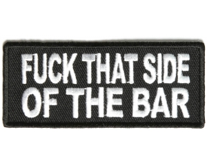 Fuck That Side Of The Bar Patch