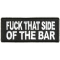 Fuck That Side Of The Bar Patch