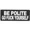 Be Polite Go Fuck Yourself Patch