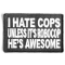 I Hate Cops Unless It's Robocop Patch