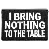 I Bring Nothing To The Table Patch I Bring Nothing To The Table Patch