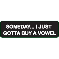 Someday I Just Gotta Buy A Vowel Helmet Sticker