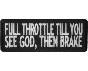 Full Throttle Til You See God Then Brake Patch | Embroidered Patches