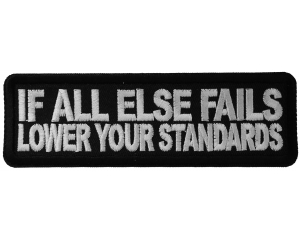 If All Else Fails Lower Your Standards Patch
