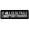 If All Else Fails Lower Your Standards Funny Iron on Patch